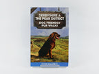 Derbyshire & the Peak District A Dog Friendly Pub Walks