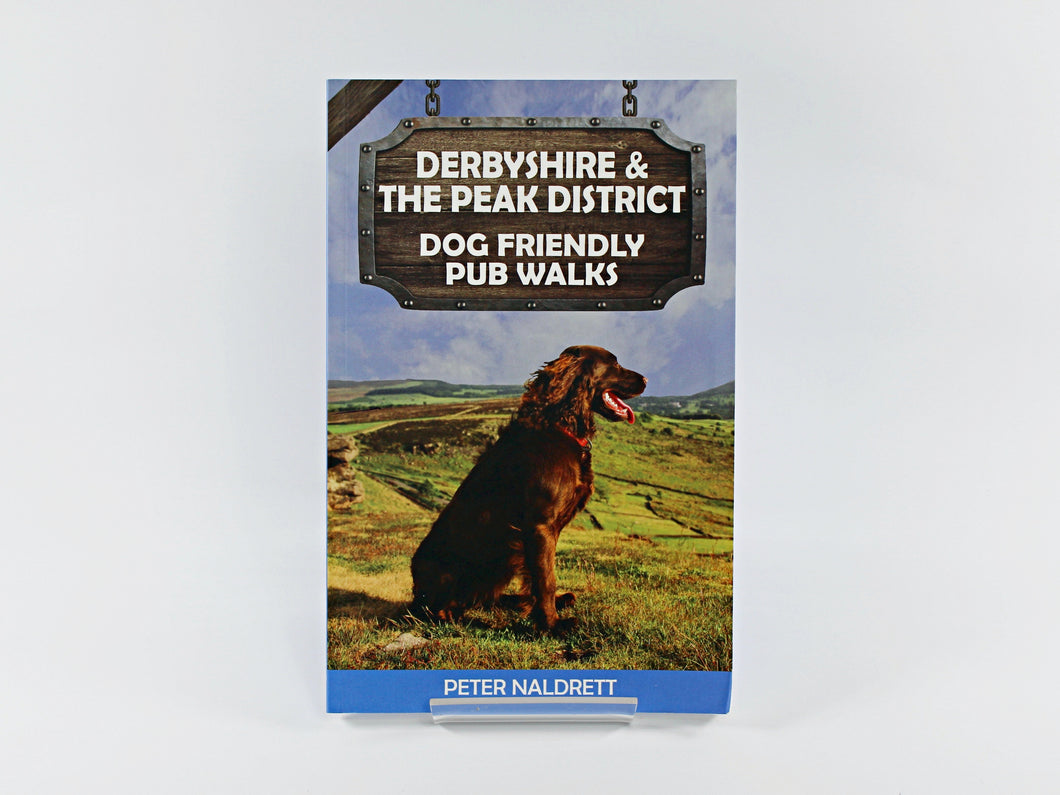 Derbyshire & the Peak District A Dog Friendly Pub Walks