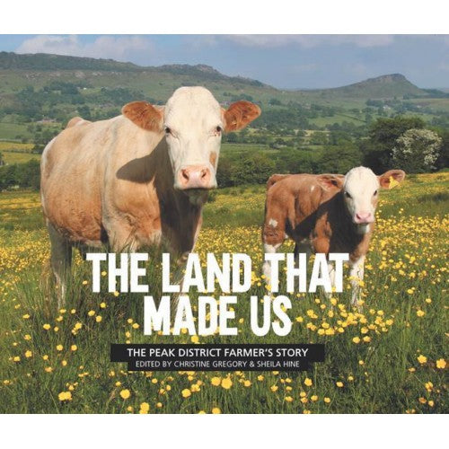 The Land That Made Us – The Peak District Farmer’s Story